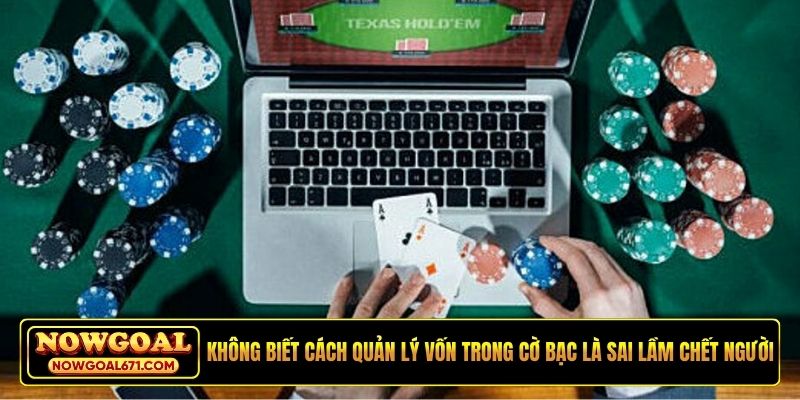 Không biết cách quản lý vốn trong cờ bạc là sai lầm chết người