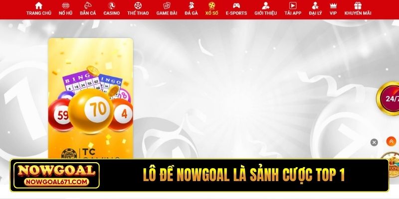 Lô đề Nowgoal là sảnh cược top 1 cho người chơi