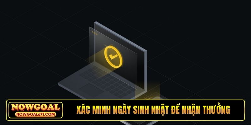 Xác minh ngày sinh nhật chính xác để nhận thưởng